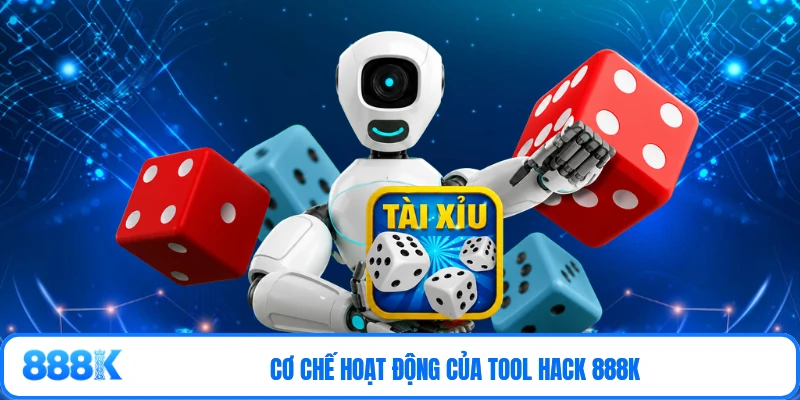Cơ chế hoạt động của tool hack 888K