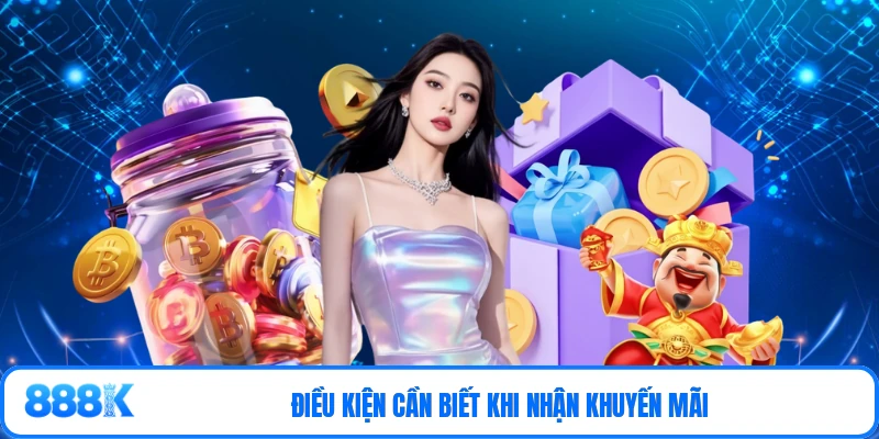 Điều kiện cần biết khi nhận khuyến mãi