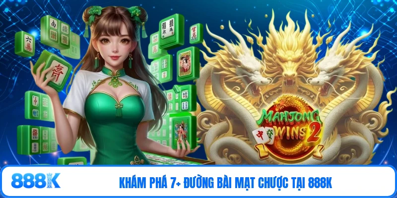Khám phá 7+ đường bài mạt chược tại 888K