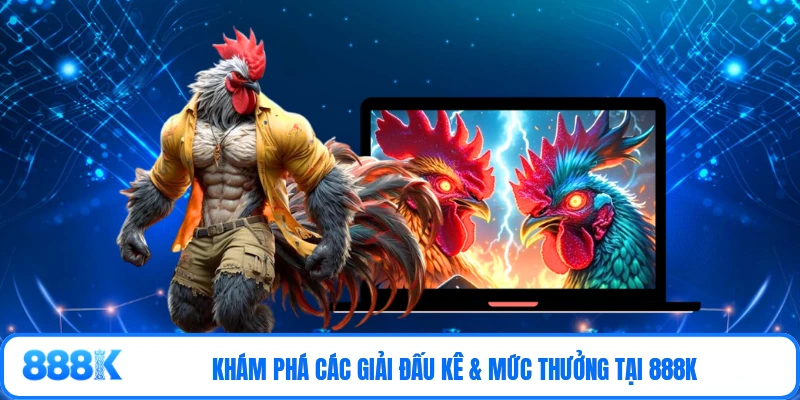 Khám phá các giải đấu kê & mức thưởng tại 888K