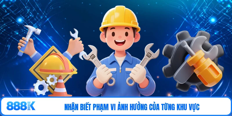 Nhận biết phạm vi ảnh hưởng của từng khu vực