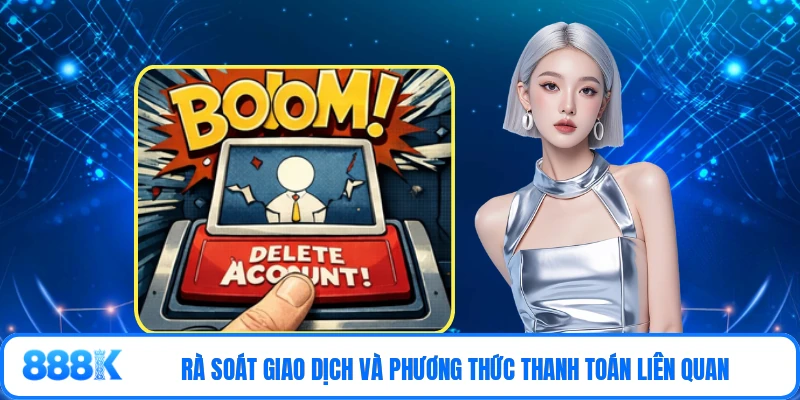 Rà soát giao dịch và phương thức thanh toán liên quan