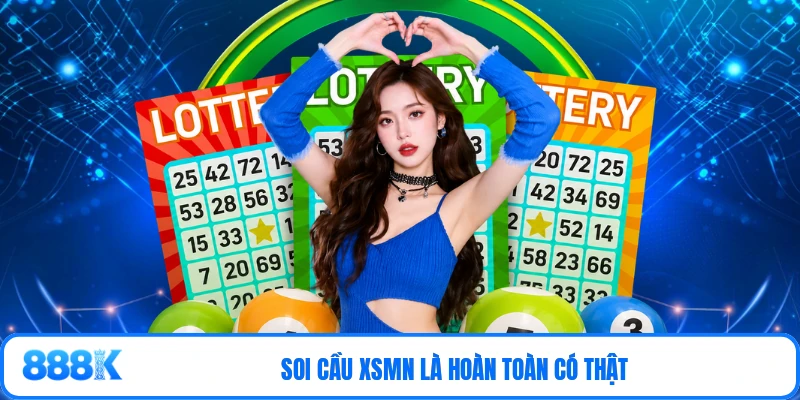 Soi cầu XSMN là hoàn toàn có thật