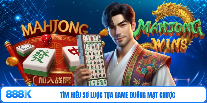 Tìm hiểu sơ lược tựa game Đường Mạt Chược