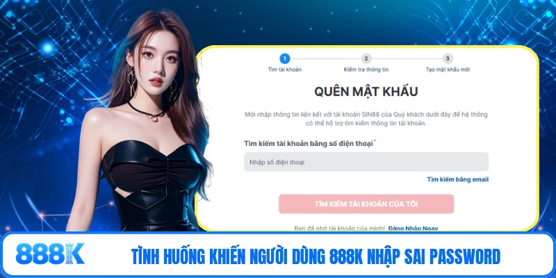 Tình huống khiến người dùng 888K nhập sai password