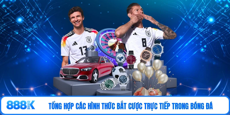 Tổng hợp các hình thức bắt cược trực tiếp trong bóng đá